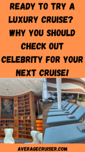 Reasons Celebrity Cruises are a Step Above - Average Cruiser