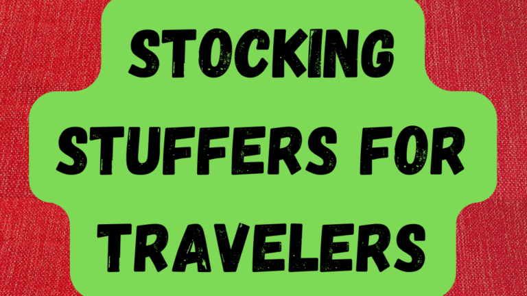 Read more about the article Stocking Stuffers For Travelers