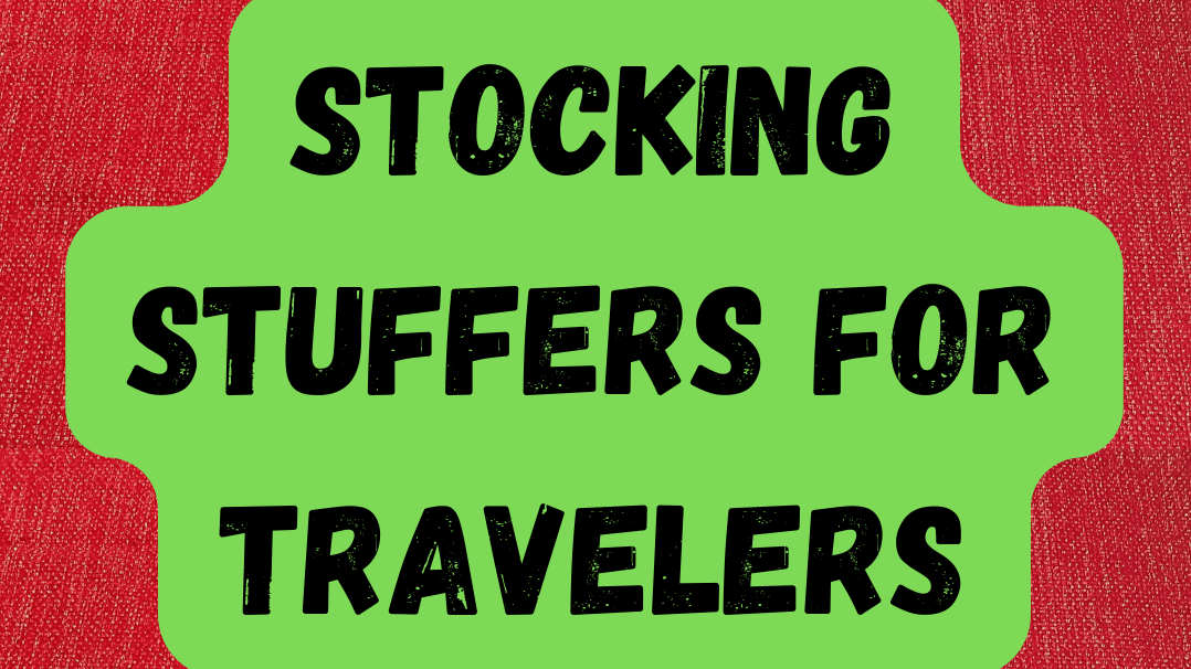 Read more about the article Stocking Stuffers For Travelers