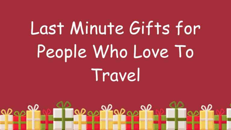 Read more about the article Last Minute Gifts for People who Love to Travel 