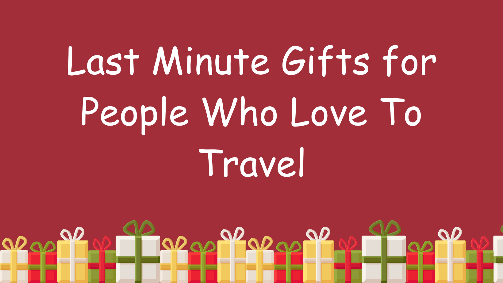 Read more about the article Last Minute Gifts for People who Love to Travel 